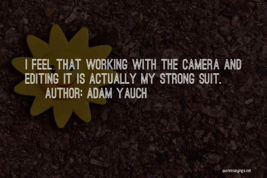 Adam Yauch Quotes: I Feel That Working With The Camera And Editing It Is Actually My Strong Suit.