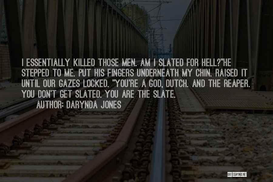 Darynda Jones Quotes: I Essentially Killed Those Men. Am I Slated For Hell?he Stepped To Me. Put His Fingers Underneath My Chin. Raised