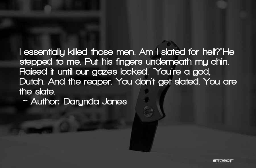 Darynda Jones Quotes: I Essentially Killed Those Men. Am I Slated For Hell?he Stepped To Me. Put His Fingers Underneath My Chin. Raised