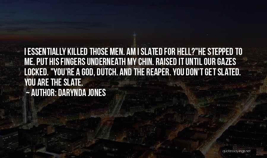 Darynda Jones Quotes: I Essentially Killed Those Men. Am I Slated For Hell?he Stepped To Me. Put His Fingers Underneath My Chin. Raised