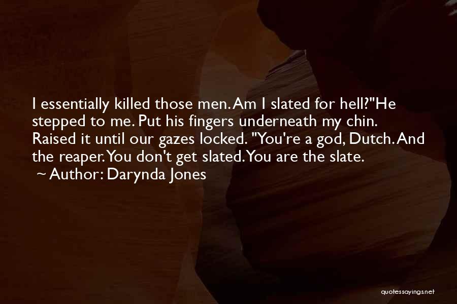 Darynda Jones Quotes: I Essentially Killed Those Men. Am I Slated For Hell?he Stepped To Me. Put His Fingers Underneath My Chin. Raised