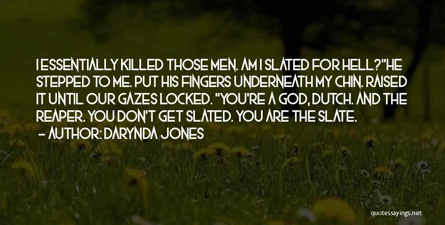 Darynda Jones Quotes: I Essentially Killed Those Men. Am I Slated For Hell?he Stepped To Me. Put His Fingers Underneath My Chin. Raised