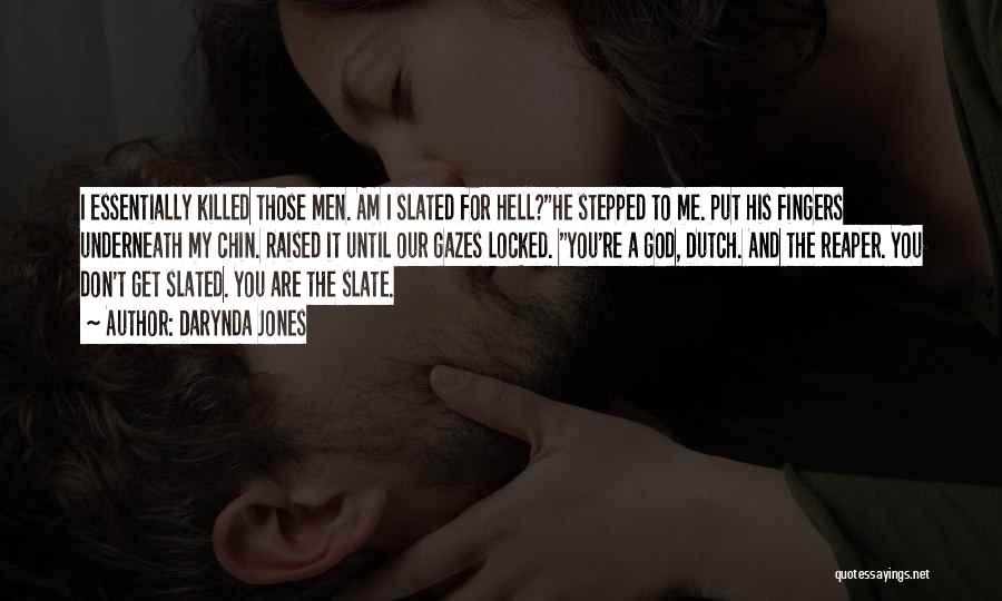 Darynda Jones Quotes: I Essentially Killed Those Men. Am I Slated For Hell?he Stepped To Me. Put His Fingers Underneath My Chin. Raised