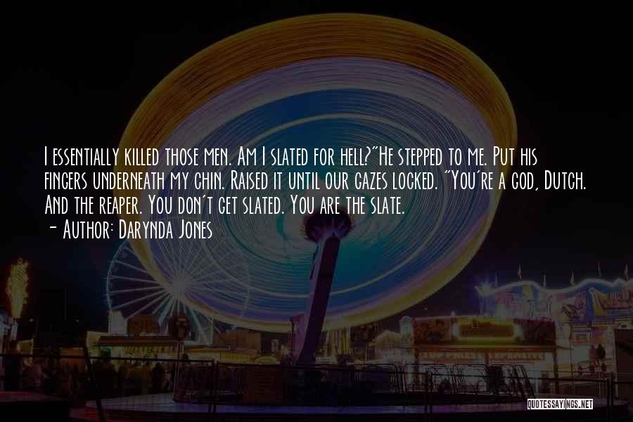 Darynda Jones Quotes: I Essentially Killed Those Men. Am I Slated For Hell?he Stepped To Me. Put His Fingers Underneath My Chin. Raised