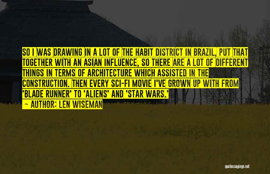 Len Wiseman Quotes: So I Was Drawing In A Lot Of The Habit District In Brazil, Put That Together With An Asian Influence,