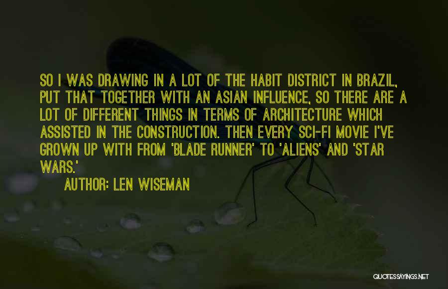 Len Wiseman Quotes: So I Was Drawing In A Lot Of The Habit District In Brazil, Put That Together With An Asian Influence,