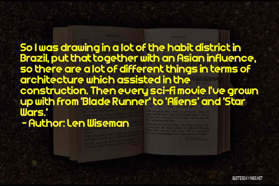 Len Wiseman Quotes: So I Was Drawing In A Lot Of The Habit District In Brazil, Put That Together With An Asian Influence,