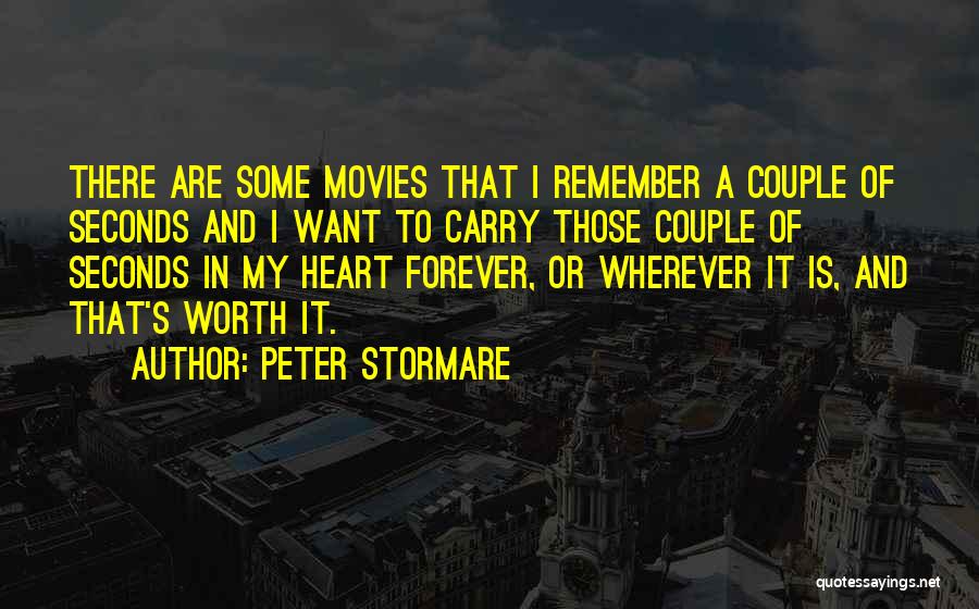 Peter Stormare Quotes: There Are Some Movies That I Remember A Couple Of Seconds And I Want To Carry Those Couple Of Seconds