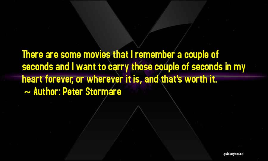 Peter Stormare Quotes: There Are Some Movies That I Remember A Couple Of Seconds And I Want To Carry Those Couple Of Seconds