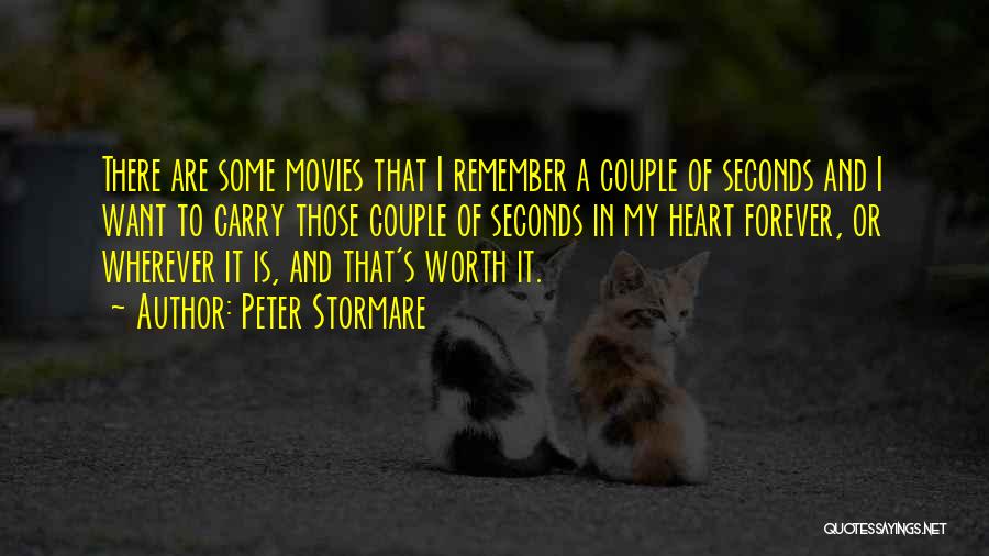 Peter Stormare Quotes: There Are Some Movies That I Remember A Couple Of Seconds And I Want To Carry Those Couple Of Seconds