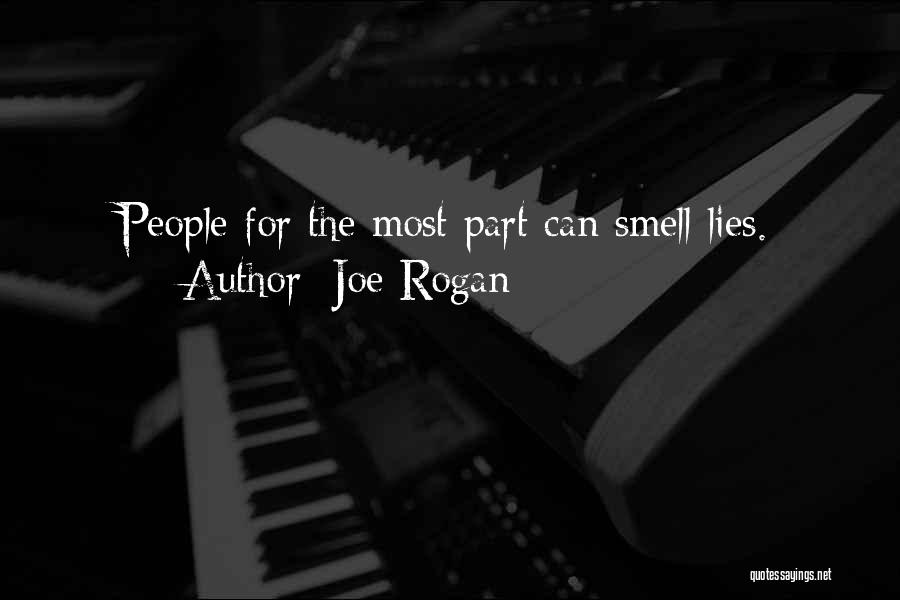Joe Rogan Quotes: People For The Most Part Can Smell Lies.