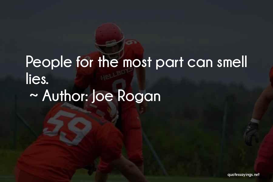 Joe Rogan Quotes: People For The Most Part Can Smell Lies.
