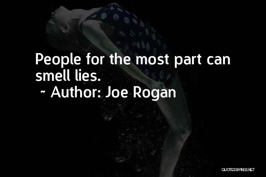 Joe Rogan Quotes: People For The Most Part Can Smell Lies.