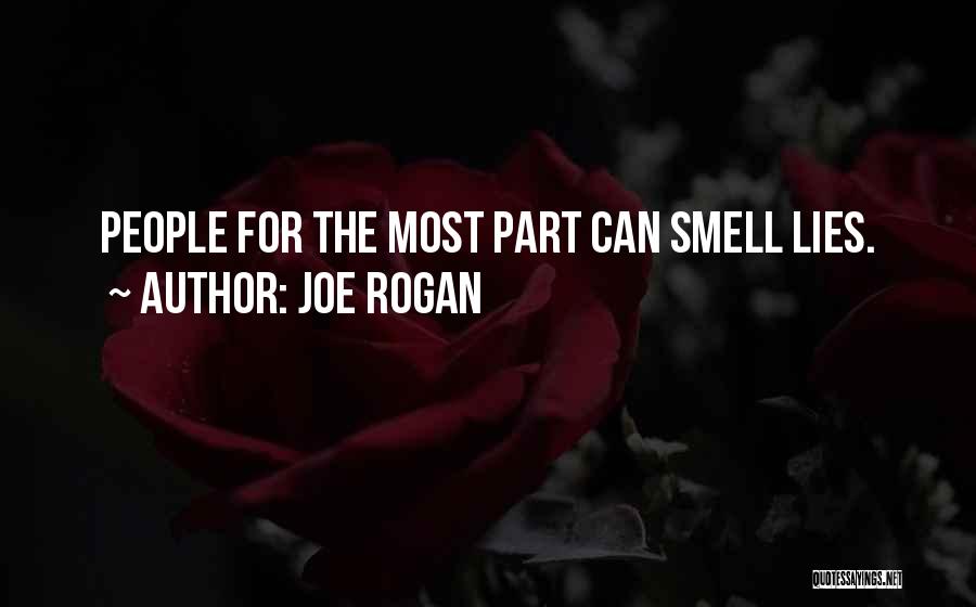 Joe Rogan Quotes: People For The Most Part Can Smell Lies.