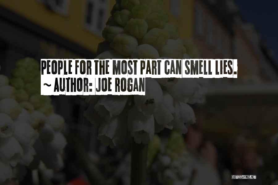 Joe Rogan Quotes: People For The Most Part Can Smell Lies.