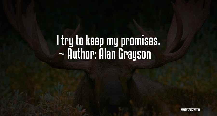 Alan Grayson Quotes: I Try To Keep My Promises.