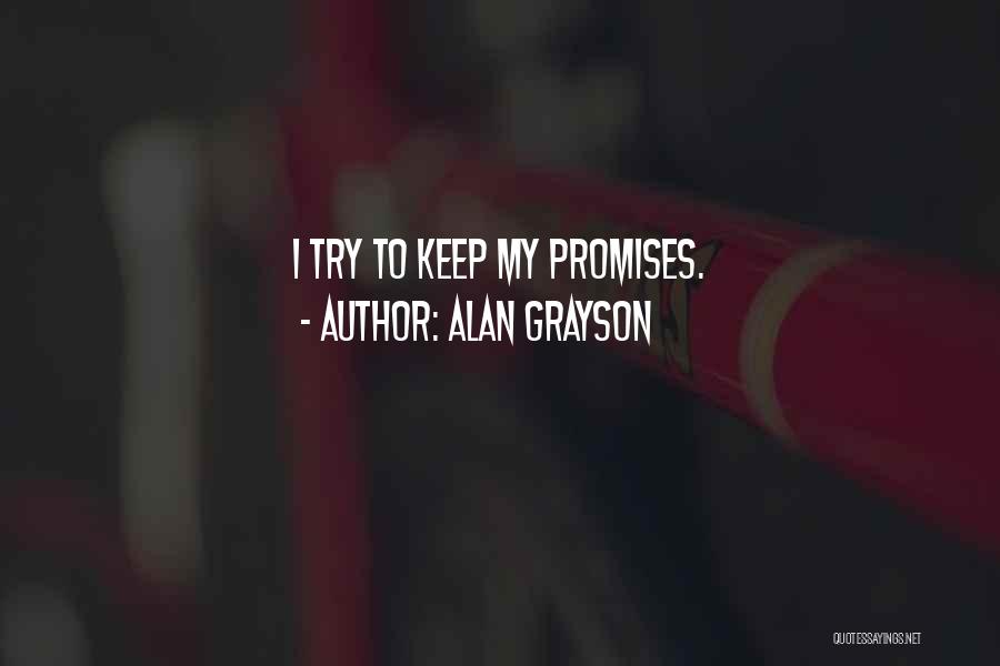 Alan Grayson Quotes: I Try To Keep My Promises.