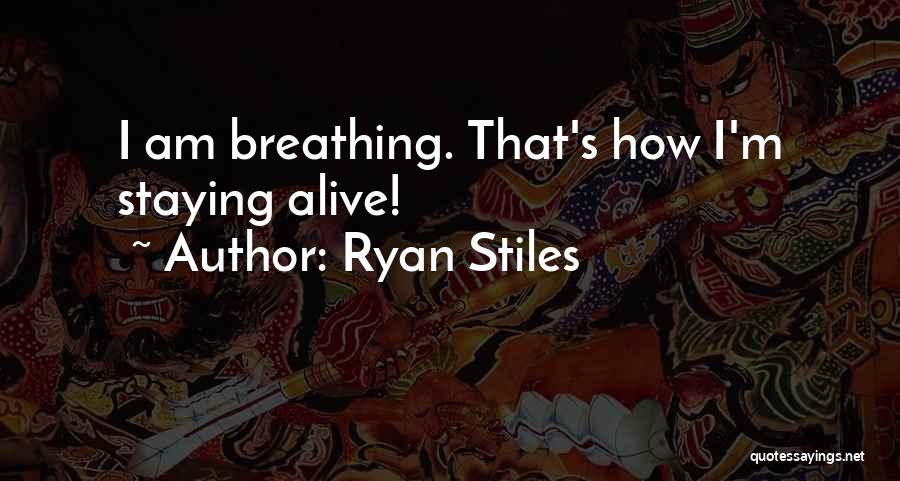 Ryan Stiles Quotes: I Am Breathing. That's How I'm Staying Alive!