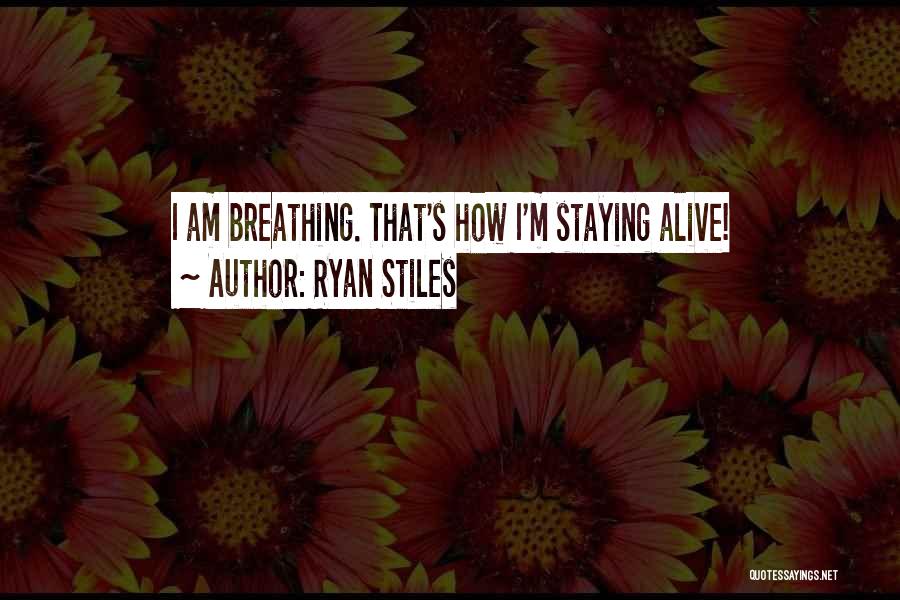 Ryan Stiles Quotes: I Am Breathing. That's How I'm Staying Alive!