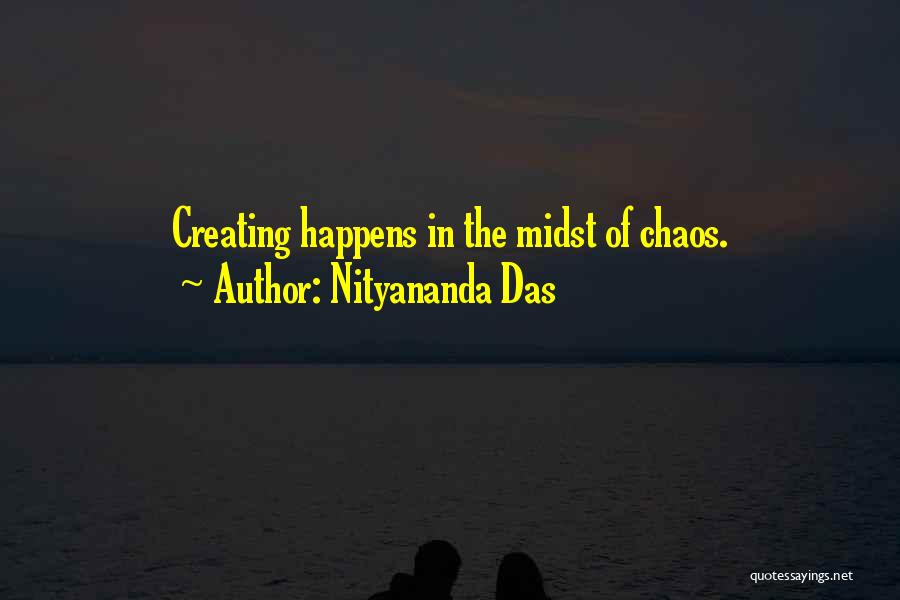 Nityananda Das Quotes: Creating Happens In The Midst Of Chaos.