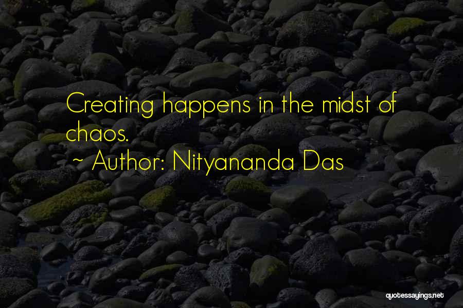 Nityananda Das Quotes: Creating Happens In The Midst Of Chaos.