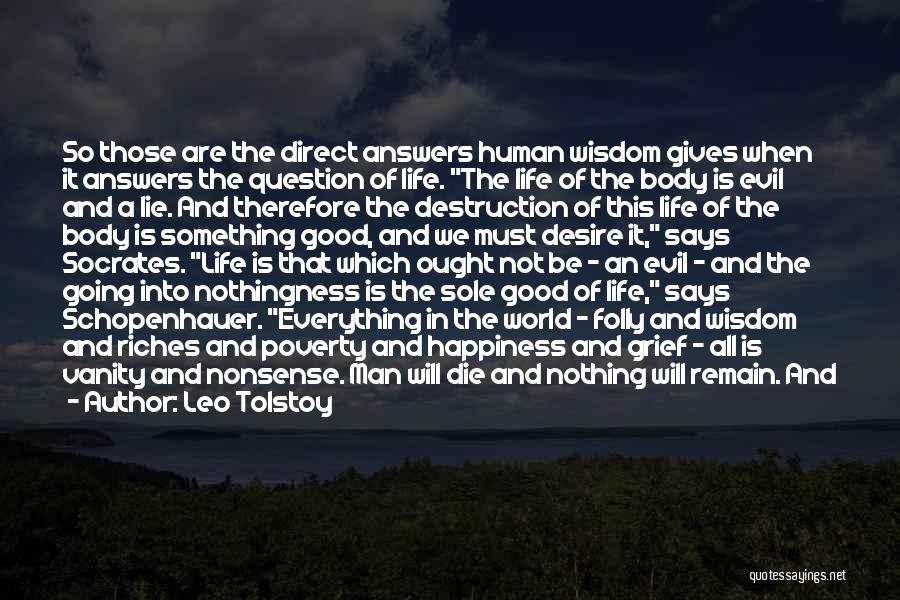 Leo Tolstoy Quotes: So Those Are The Direct Answers Human Wisdom Gives When It Answers The Question Of Life. The Life Of The