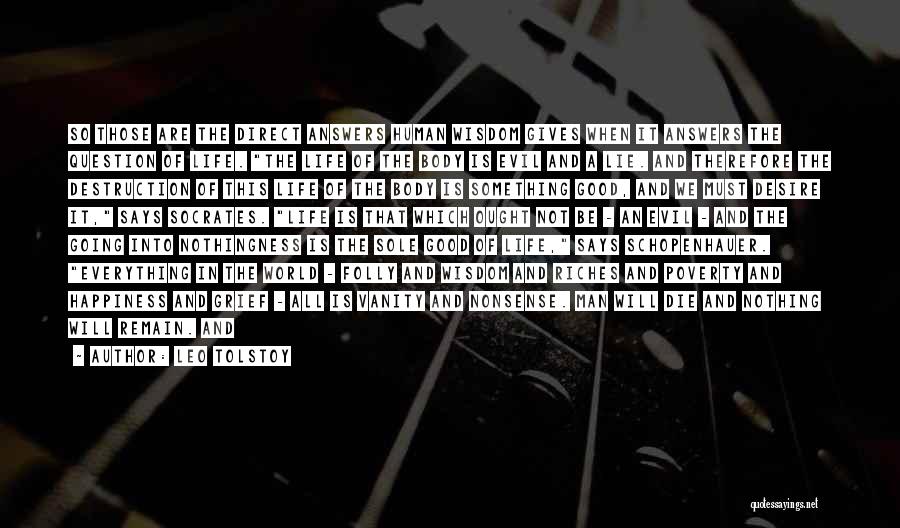 Leo Tolstoy Quotes: So Those Are The Direct Answers Human Wisdom Gives When It Answers The Question Of Life. The Life Of The