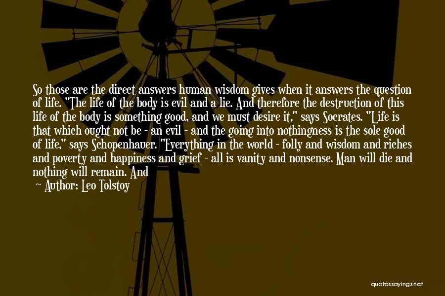 Leo Tolstoy Quotes: So Those Are The Direct Answers Human Wisdom Gives When It Answers The Question Of Life. The Life Of The