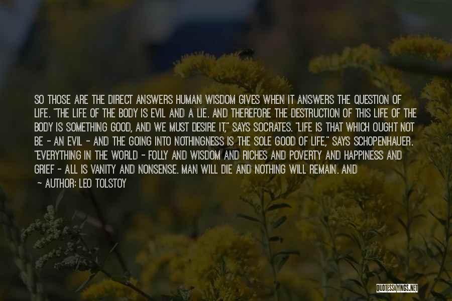 Leo Tolstoy Quotes: So Those Are The Direct Answers Human Wisdom Gives When It Answers The Question Of Life. The Life Of The