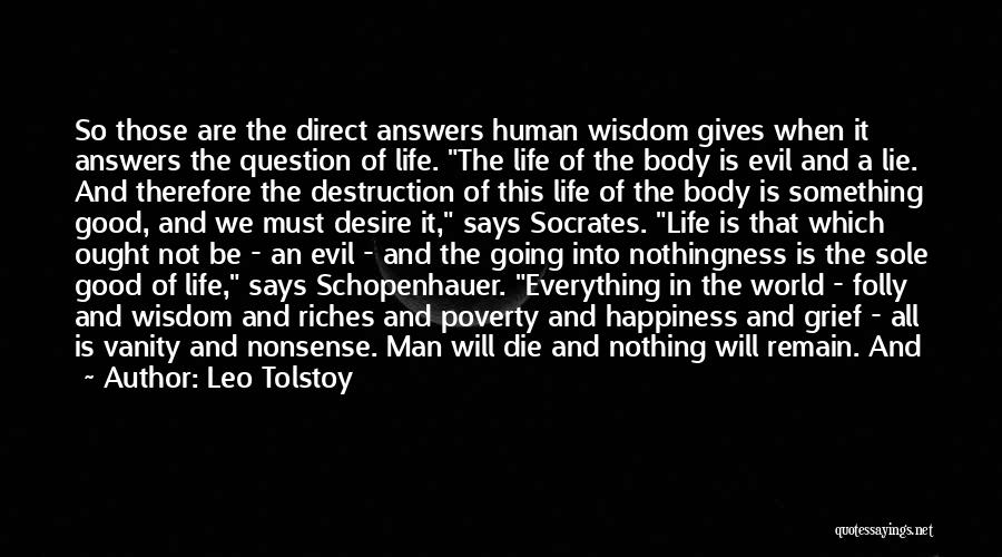 Leo Tolstoy Quotes: So Those Are The Direct Answers Human Wisdom Gives When It Answers The Question Of Life. The Life Of The