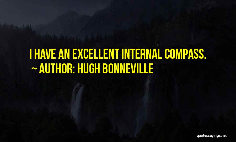 Hugh Bonneville Quotes: I Have An Excellent Internal Compass.