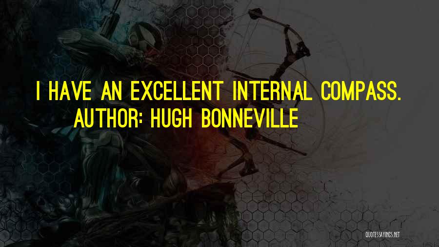 Hugh Bonneville Quotes: I Have An Excellent Internal Compass.