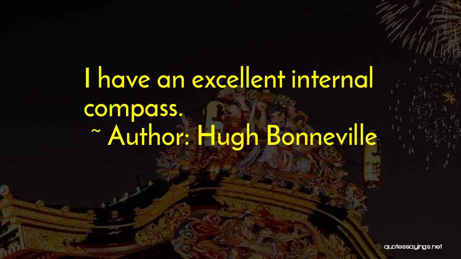 Hugh Bonneville Quotes: I Have An Excellent Internal Compass.