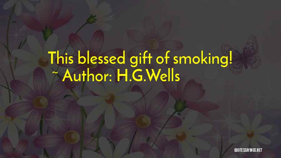 H.G.Wells Quotes: This Blessed Gift Of Smoking!