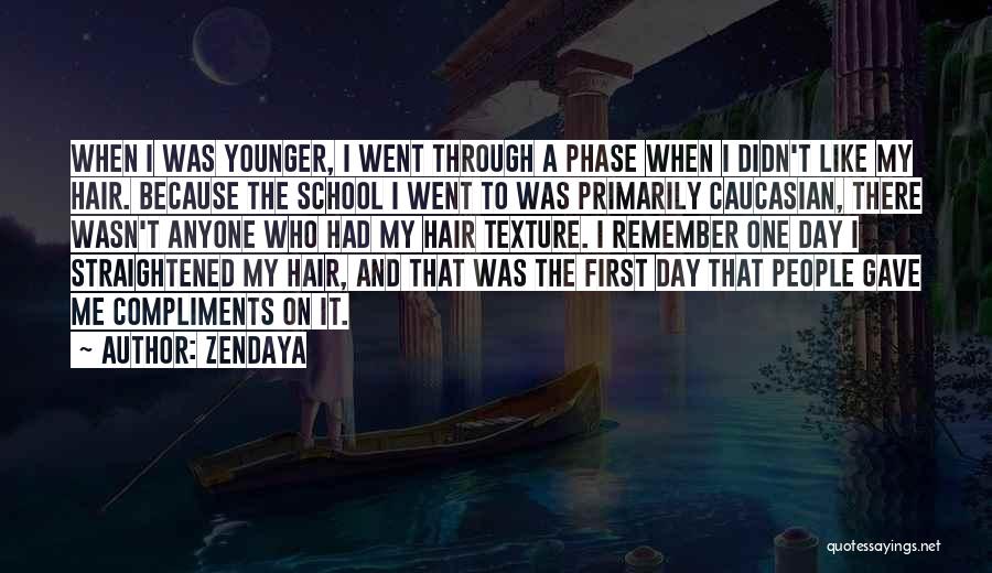 Zendaya Quotes: When I Was Younger, I Went Through A Phase When I Didn't Like My Hair. Because The School I Went