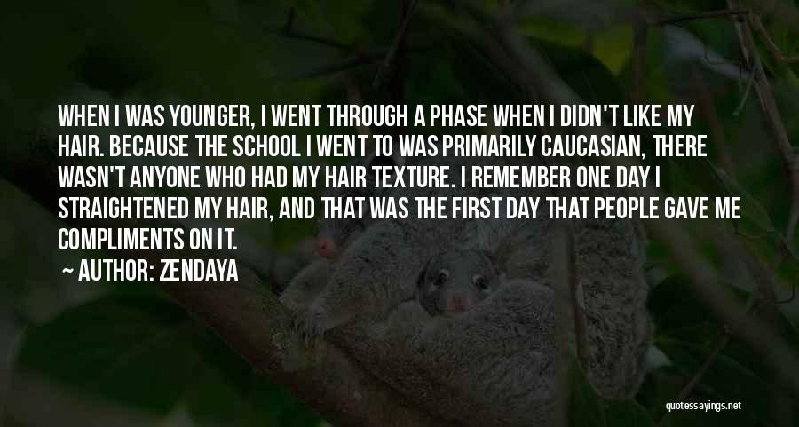 Zendaya Quotes: When I Was Younger, I Went Through A Phase When I Didn't Like My Hair. Because The School I Went