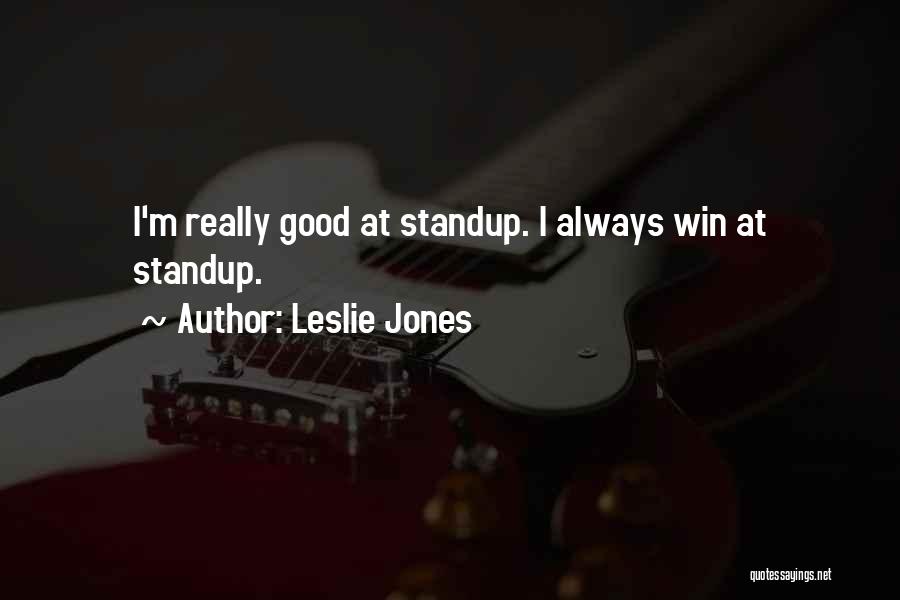 Leslie Jones Quotes: I'm Really Good At Standup. I Always Win At Standup.
