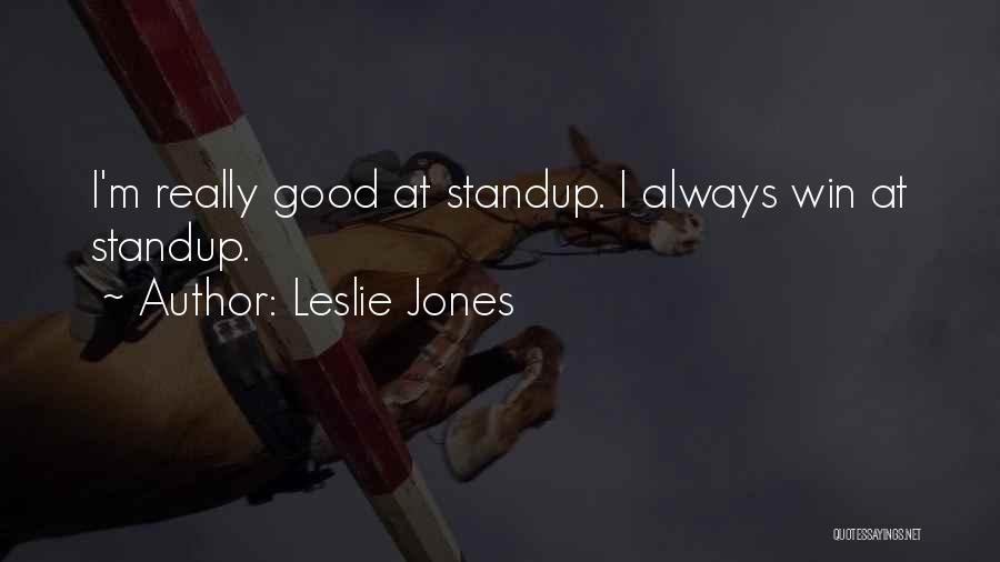 Leslie Jones Quotes: I'm Really Good At Standup. I Always Win At Standup.