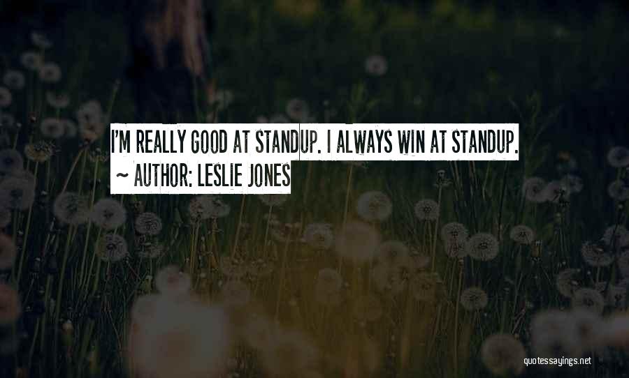 Leslie Jones Quotes: I'm Really Good At Standup. I Always Win At Standup.