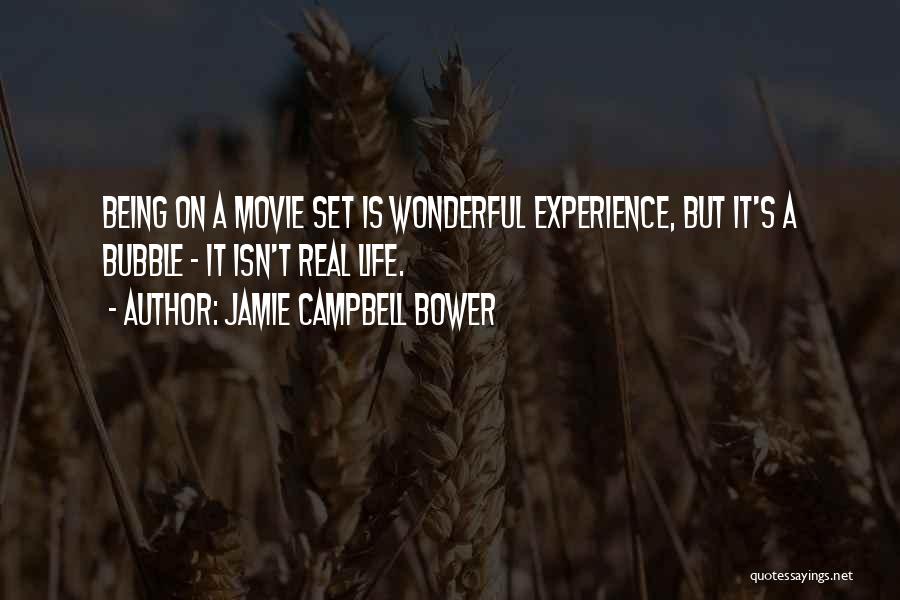 Jamie Campbell Bower Quotes: Being On A Movie Set Is Wonderful Experience, But It's A Bubble - It Isn't Real Life.