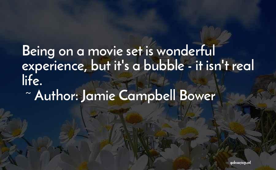 Jamie Campbell Bower Quotes: Being On A Movie Set Is Wonderful Experience, But It's A Bubble - It Isn't Real Life.