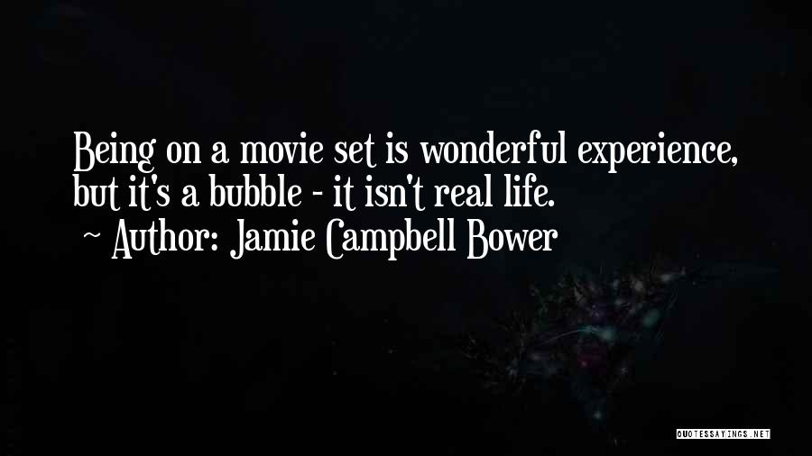 Jamie Campbell Bower Quotes: Being On A Movie Set Is Wonderful Experience, But It's A Bubble - It Isn't Real Life.