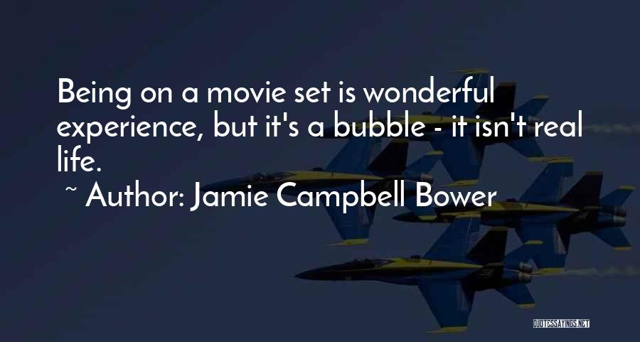 Jamie Campbell Bower Quotes: Being On A Movie Set Is Wonderful Experience, But It's A Bubble - It Isn't Real Life.