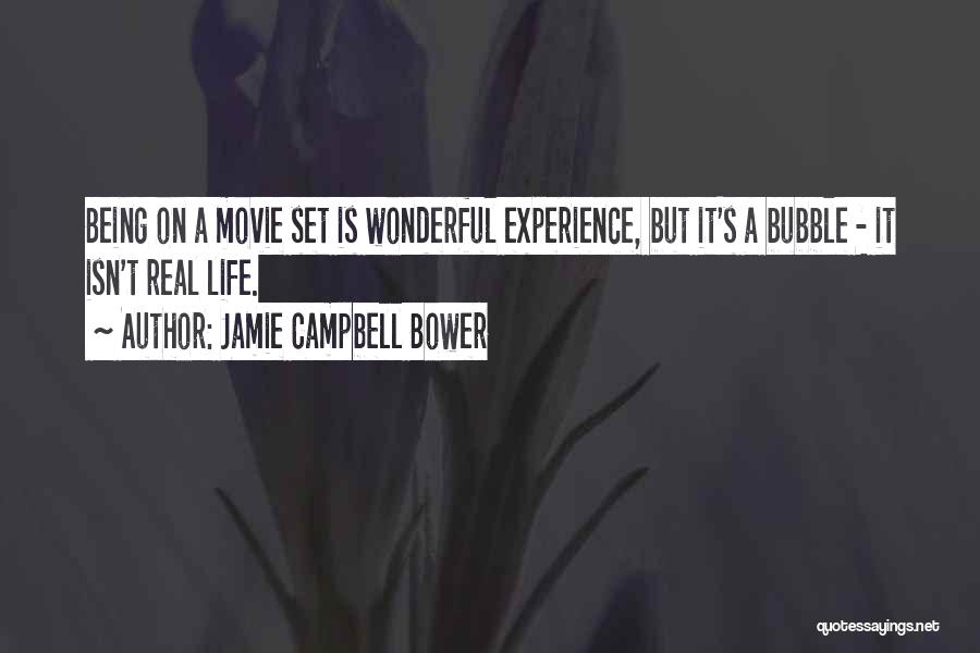 Jamie Campbell Bower Quotes: Being On A Movie Set Is Wonderful Experience, But It's A Bubble - It Isn't Real Life.