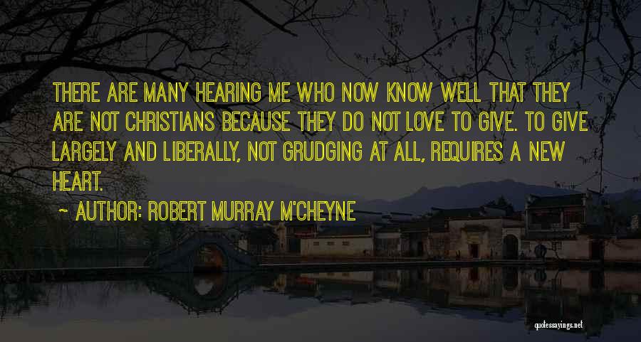 Robert Murray M'Cheyne Quotes: There Are Many Hearing Me Who Now Know Well That They Are Not Christians Because They Do Not Love To