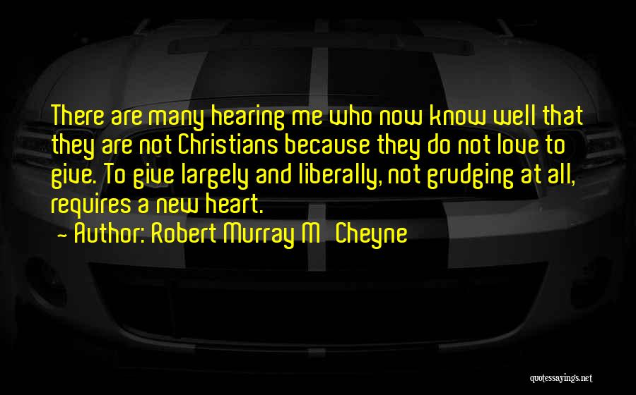 Robert Murray M'Cheyne Quotes: There Are Many Hearing Me Who Now Know Well That They Are Not Christians Because They Do Not Love To