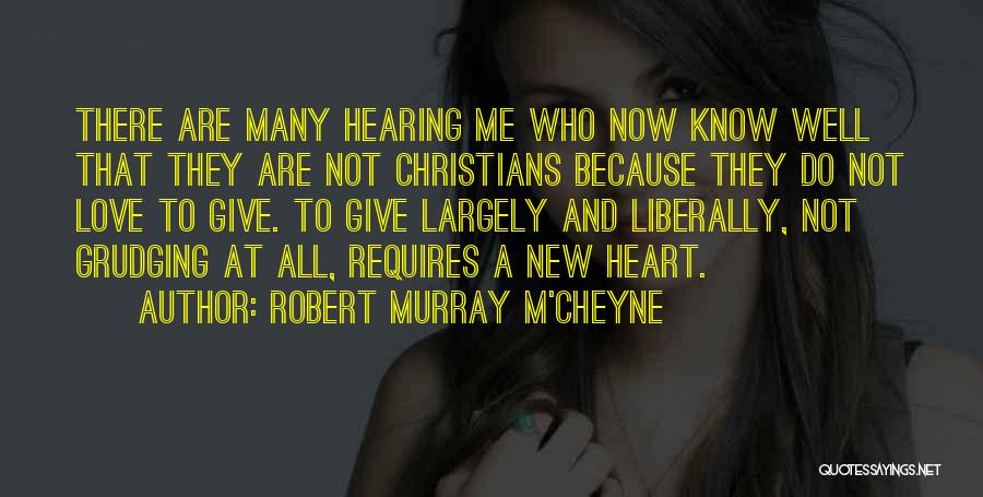 Robert Murray M'Cheyne Quotes: There Are Many Hearing Me Who Now Know Well That They Are Not Christians Because They Do Not Love To