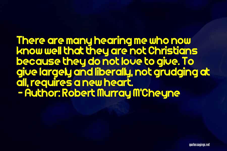 Robert Murray M'Cheyne Quotes: There Are Many Hearing Me Who Now Know Well That They Are Not Christians Because They Do Not Love To