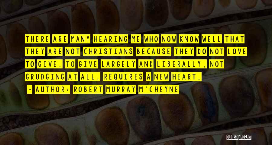 Robert Murray M'Cheyne Quotes: There Are Many Hearing Me Who Now Know Well That They Are Not Christians Because They Do Not Love To