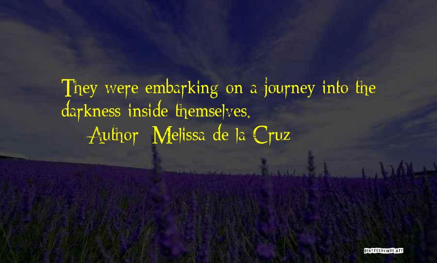 Melissa De La Cruz Quotes: They Were Embarking On A Journey Into The Darkness Inside Themselves.